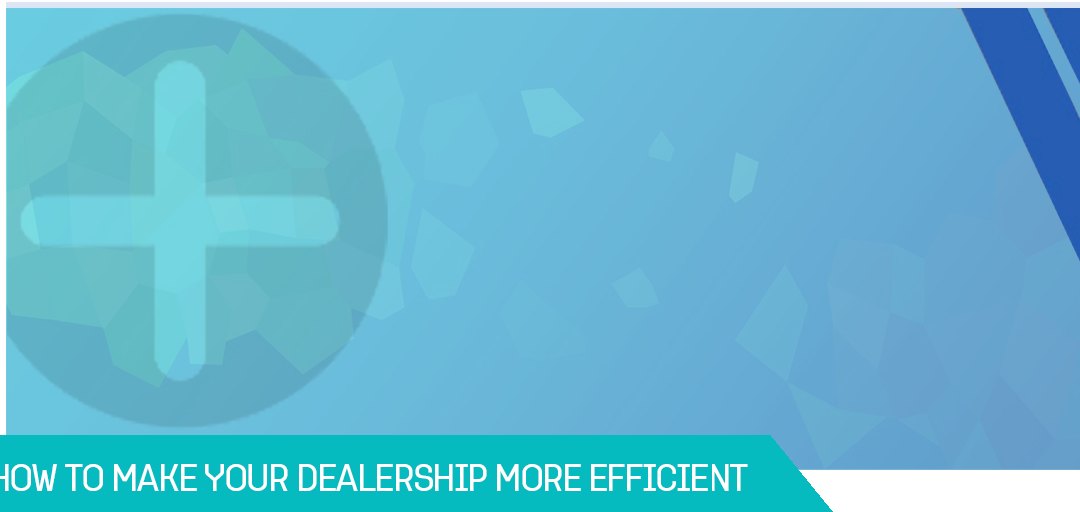 Making The Dealership More Efficient